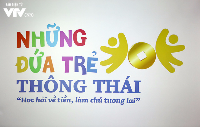 Những đứa trẻ thông thái - Học hỏi về tiền, làm chủ tương lai - Ảnh 1.