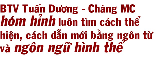 Dàn MC Việt Nam hôm nay - Phá bỏ giới hạn, kiến tạo màu sắc mới - Ảnh 4.