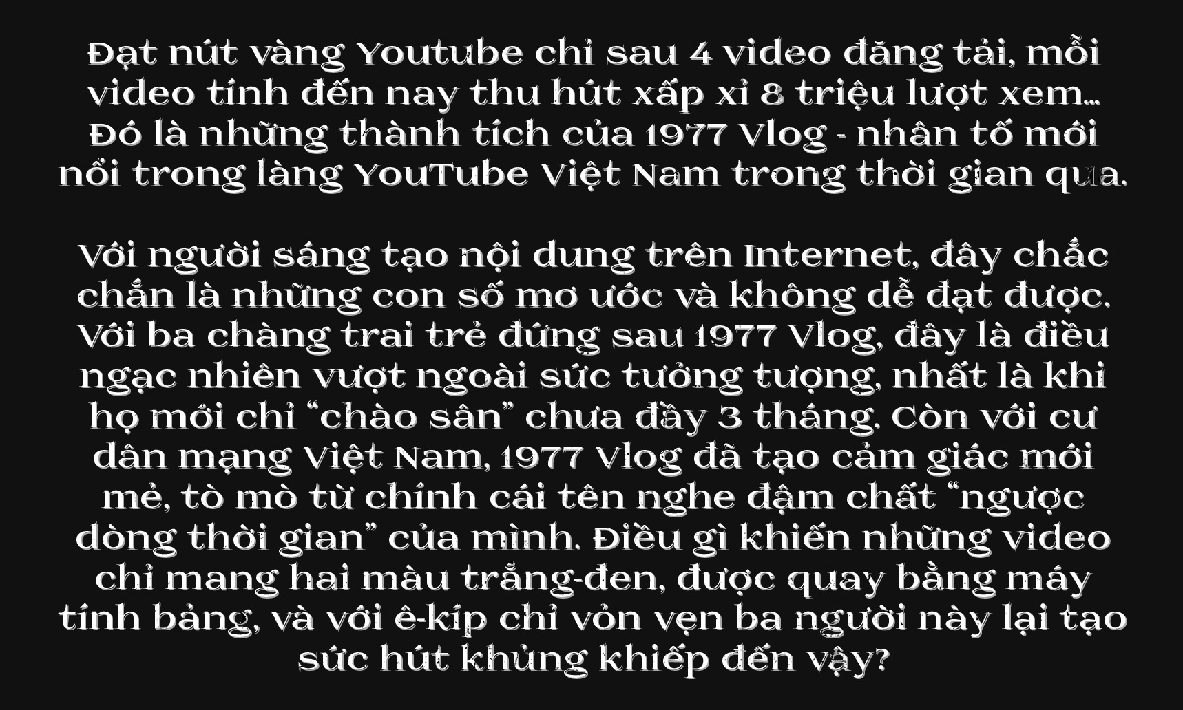 1977 Vlog: 1 ước mơ được nuôi dưỡng 9 năm của những kẻ không sợ thất bại - Ảnh 1.