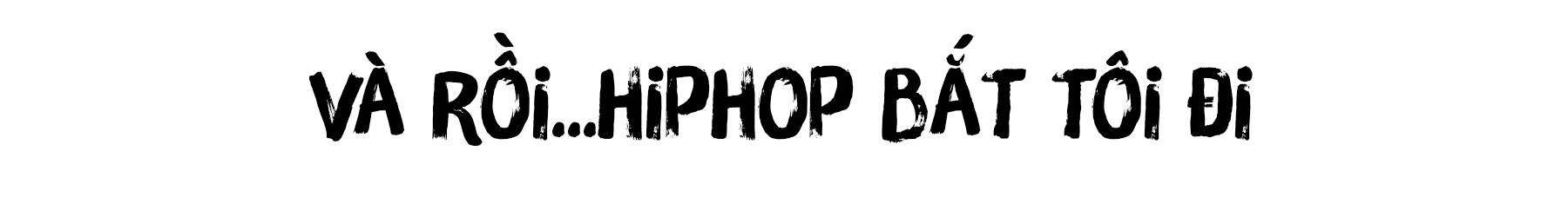 Đạt Maniac - Cứ thế, Hiphop đến, cứu lấy nó - Ảnh 2.