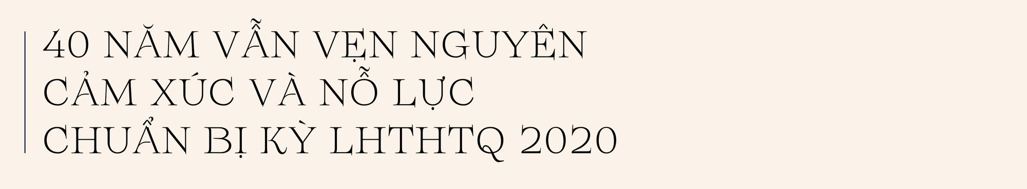 LHTHTQ: Gần 4 thập kỷ trôi qua với những hồi ức vẹn nguyên - Ảnh 9.