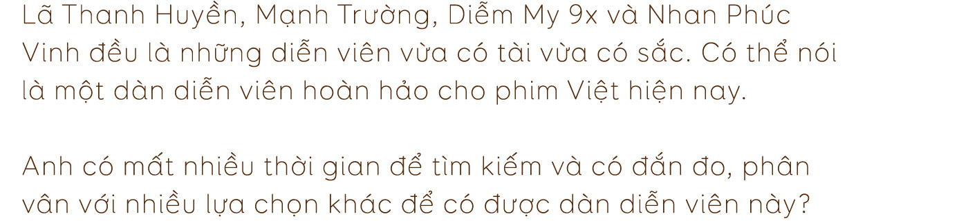 Đạo diễn Bùi Tiến Huy: “Tôi muốn các diễn viên dù đã quen thuộc đến mấy cũng sẽ phải thật khác biệt trong Tình yêu và tham vọng” - Ảnh 11.