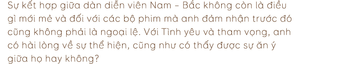 Đạo diễn Bùi Tiến Huy: “Tôi muốn các diễn viên dù đã quen thuộc đến mấy cũng sẽ phải thật khác biệt trong Tình yêu và tham vọng” - Ảnh 13.