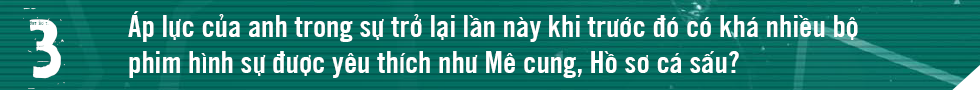 Đạo diễn Bùi Quốc Việt: Mặt nạ gương đủ sức hút lớn để tôi quay lại phim hình sự - Ảnh 6.