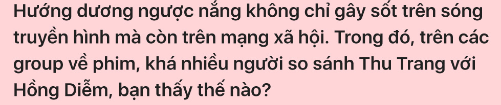 Lương Thu Trang: Tôi từng loay hoay đi tìm Minh HH trong Hướng dương ngược nắng - Ảnh 15.