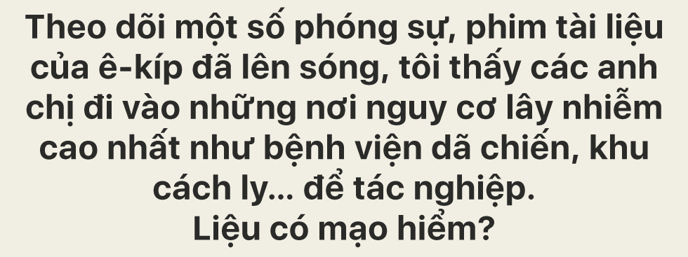 45 ngày ở tâm dịch TP.HCM: “Chúng tôi vẫn tác nghiệp nếu trở thành F0” - Ảnh 3.