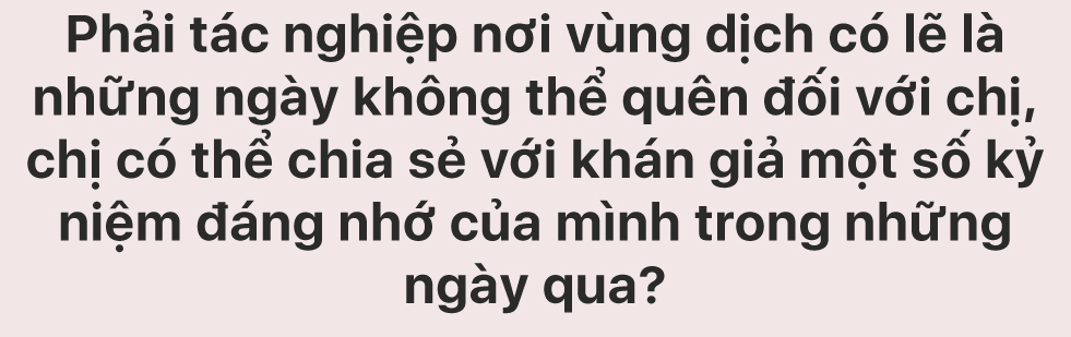 Nữ phóng viên xông pha nơi tuyến đầu chống dịch - Ảnh 4.