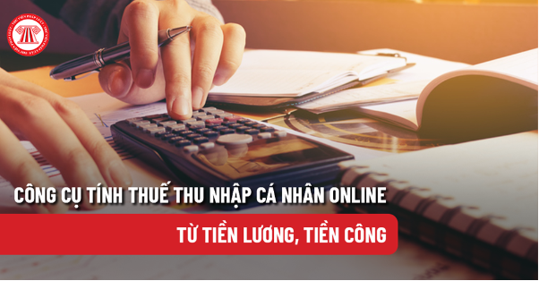 Công cụ tính thuế thu nhập cá nhân online từ tiền lương, tiền công - Ảnh 1.