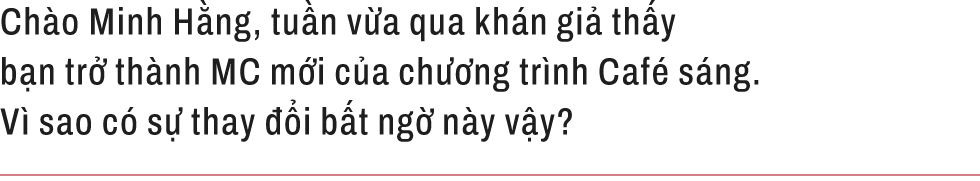 BTV Đoàn Minh Hằng: 15 năm, guồng quay truyền hình chưa bao giờ cho phép tôi lùi bước - Ảnh 3.