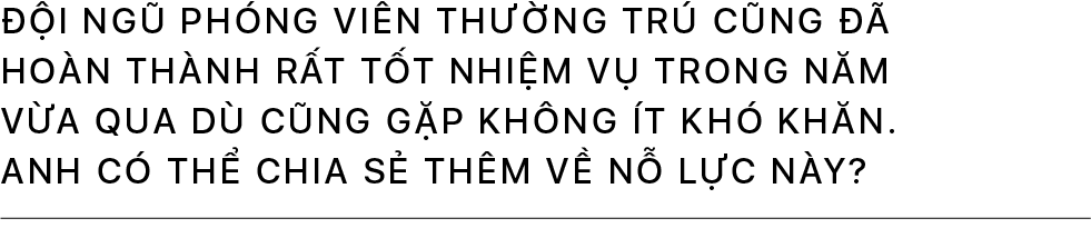 Nhà báo Đức Hoàng: Mong muốn cao nhất của chúng tôi là tin tức không được đứt quãng mà phải là một dòng chảy liên tục - Ảnh 9.