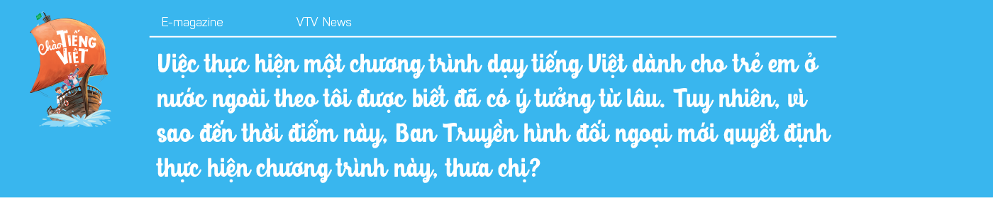 Chương trình mới trên VTV4 - Chào Tiếng Việt: Cuốn sách giáo khoa bằng hình ảnh đưa tiếng Việt đến gần hơn với các em nhỏ Việt Nam trên Thế giới - Ảnh 6.