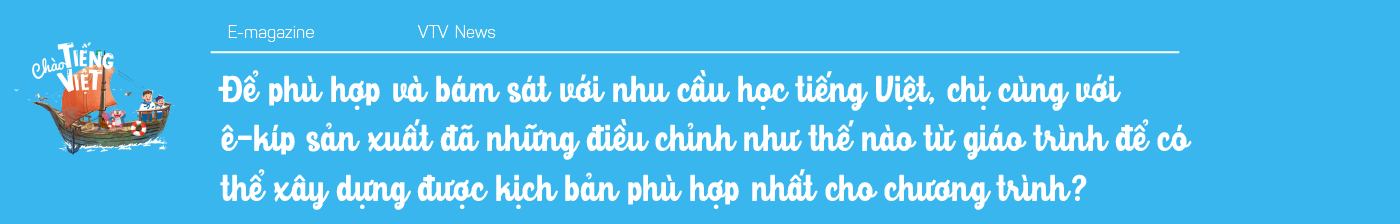 Chương trình mới trên VTV4 - Chào Tiếng Việt: Cuốn sách giáo khoa bằng hình ảnh đưa tiếng Việt đến gần hơn với các em nhỏ Việt Nam trên Thế giới - Ảnh 20.