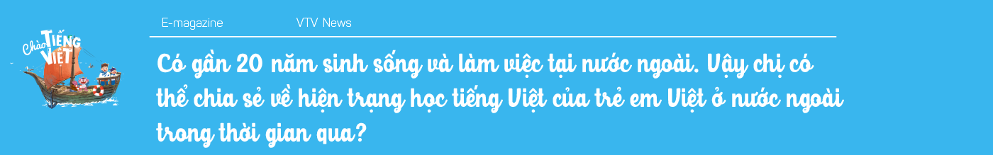 Chương trình mới trên VTV4 - Chào Tiếng Việt: Cuốn sách giáo khoa bằng hình ảnh đưa tiếng Việt đến gần hơn với các em nhỏ Việt Nam trên Thế giới - Ảnh 16.