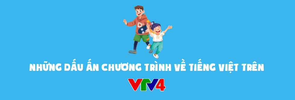 Chương trình mới trên VTV4 - Chào Tiếng Việt: Cuốn sách giáo khoa bằng hình ảnh đưa tiếng Việt đến gần hơn với các em nhỏ Việt Nam trên Thế giới - Ảnh 1.