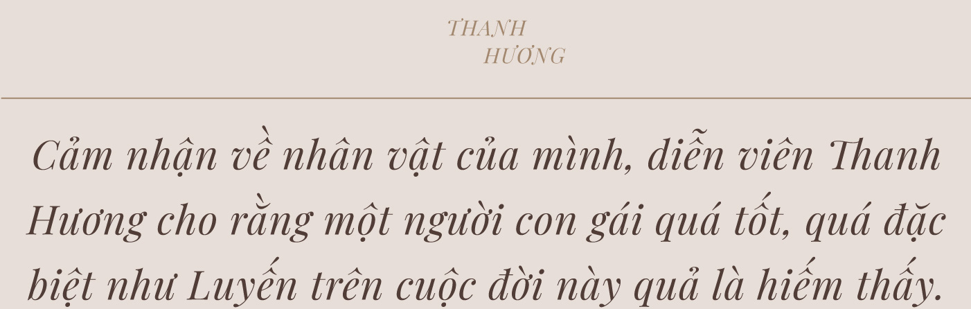 Thanh Hương: “Lấy đâu ra một Luyến giữa đời thường…” - Ảnh 1.