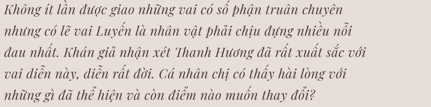 Thanh Hương: “Lấy đâu ra một Luyến giữa đời thường…” - Ảnh 15.