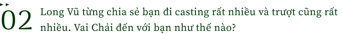 Long Vũ: Chải là cơ hội quá lớn với tôi - Ảnh 5.