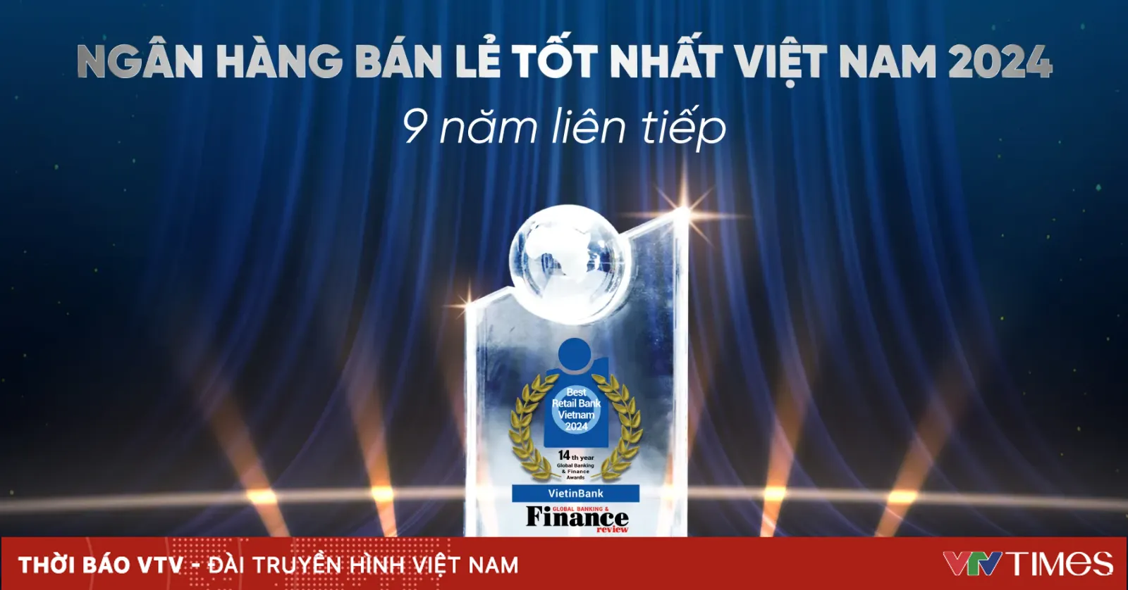 VietinBank 9 năm liên tiếp được vinh danh “Ngân hàng bán lẻ tốt nhất ...