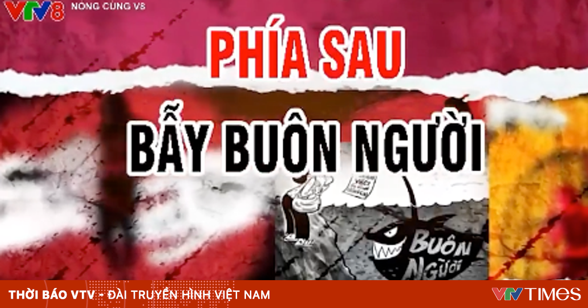 Phía sau “bẫy buôn người”