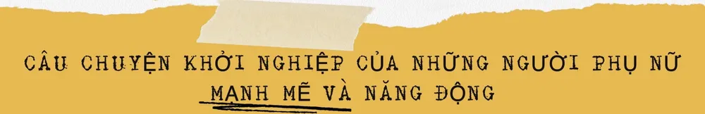 Phụ nữ là để yêu thương trở lại với mùa 4 - Câu chuyện khởi nghiệp của những người phụ nữ năng động và mạnh mẽ - Ảnh 3.