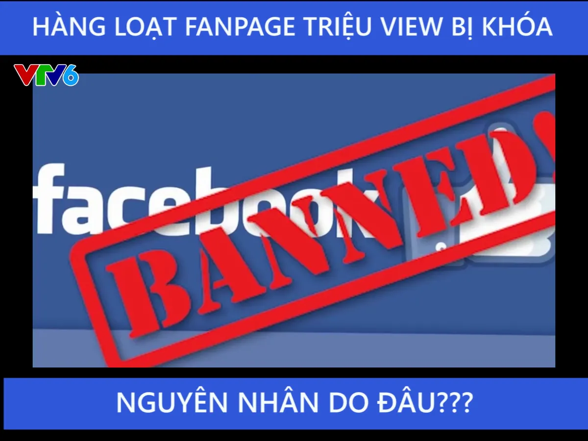 Nhiều Fanpage nổi tiếng bị khóa, nguyên nhân do đâu? - Ảnh 3.