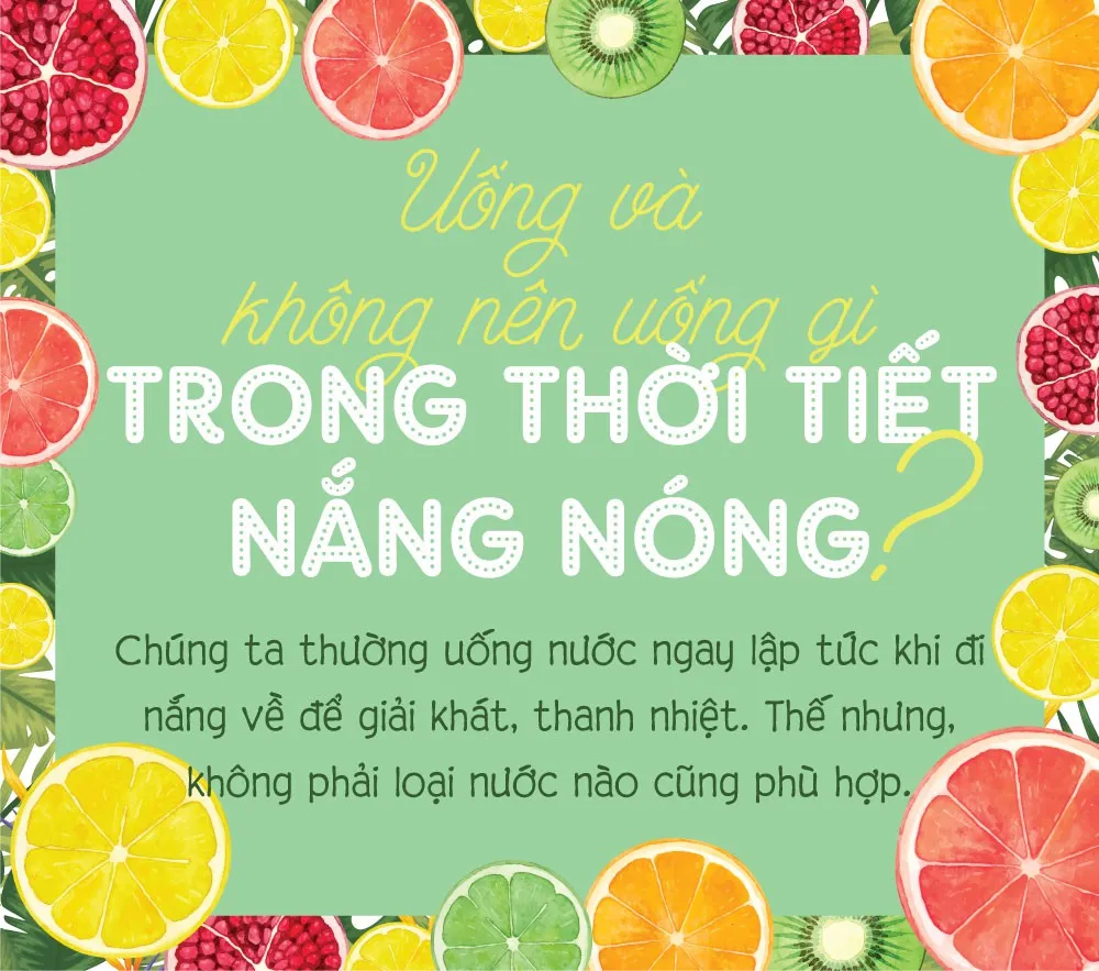 Nắng nóng, nên uống và không nên uống gì? - Ảnh 1.