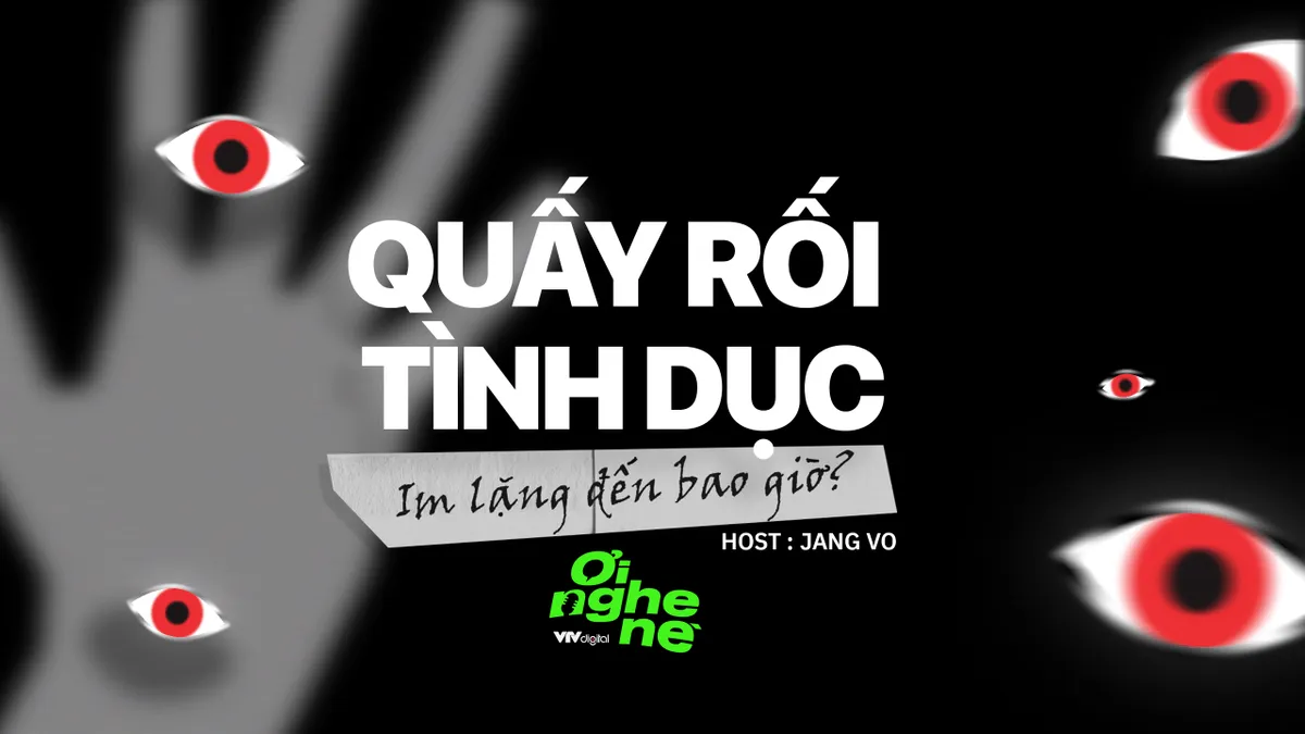 Số 13 Podcast Ơi nghe nè: Quấy rối tình dục nơi công cộng -  Im lặng đến bao giờ? - Ảnh 1.