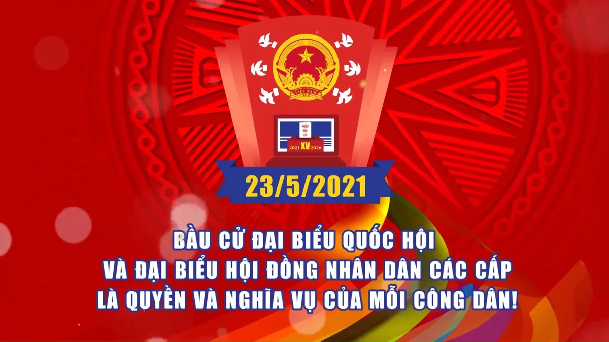 Bầu cử Quốc hội - lựa chọn những người xứng đáng đại diện cho nhân dân - Ảnh 5.