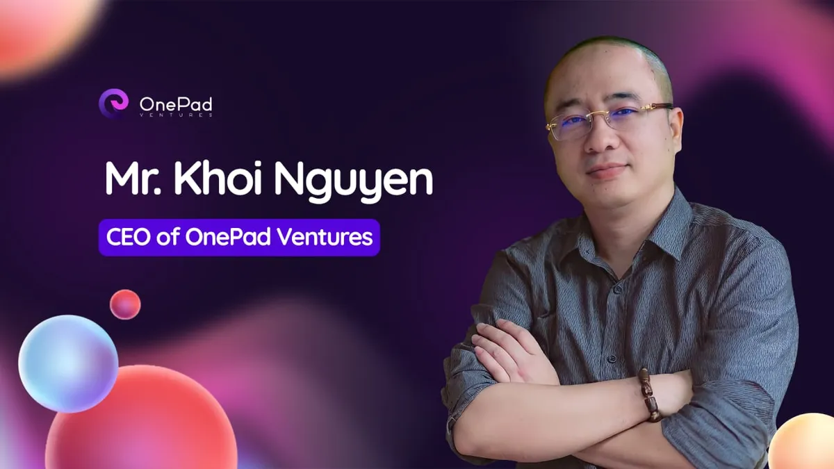 OnePad Ventures c&ocirc;ng bố đầu tư v&agrave;o hệ sinh th&aacute;i quảng c&aacute;o blockchain do FPT hậu thuẫn - Ảnh 1.