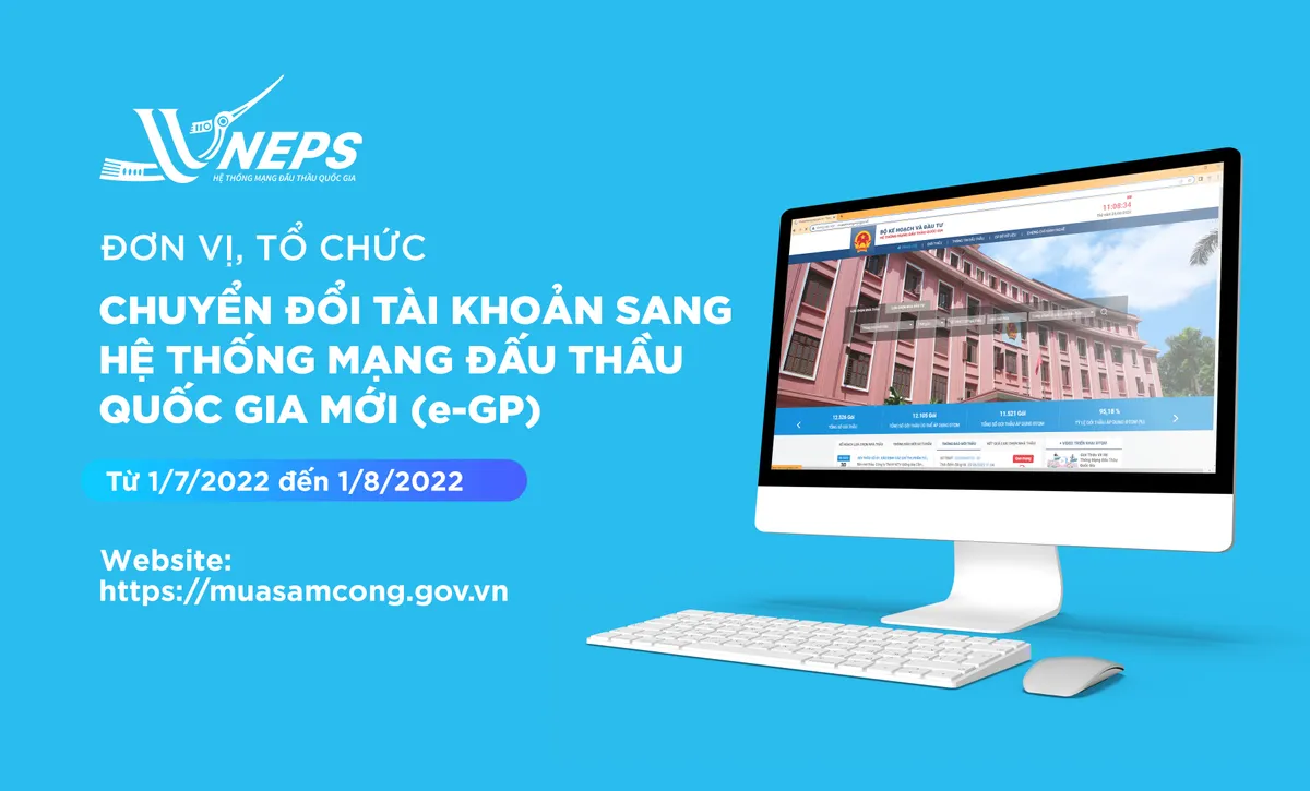 Chủ đầu tư, bên mời thầu và nhà thầu cần chuyển đổi tài khoản sang hệ thống đấu thầu mới từ 1/7/2022 - Ảnh 1. Chủ đầu tư, bên mời thầu và nhà thầu cần chuyển đổi tài khoản sang hệ thống đấu thầu mới từ 1/7/2022 - Ảnh 1.