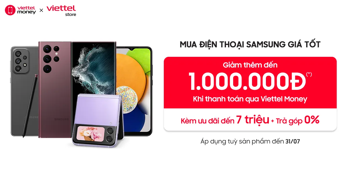Ưu đãi tới 8 triệu đồng trong Sale tháng 7 cùng Viettel Store và Samsung - Ảnh 1.