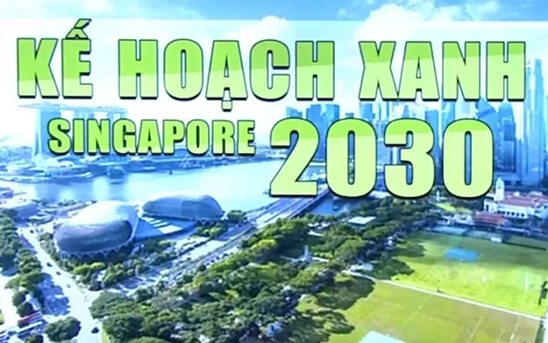 Singapore đẩy mạnh xây dựng Kế hoạch Xanh 2030 - Ảnh 1.