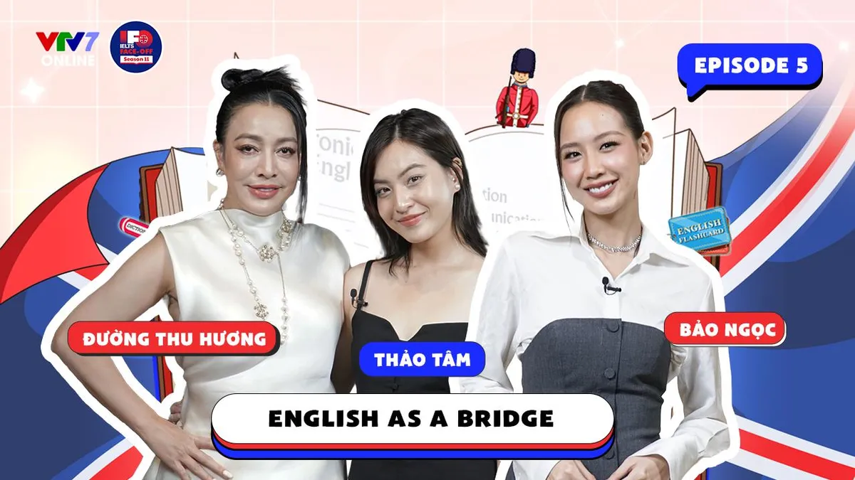 IELTS FACE-OFF tập 5: Tiếng Anh - cầu nối chạm đến thành công nhiều lĩnh vực - Ảnh 4.