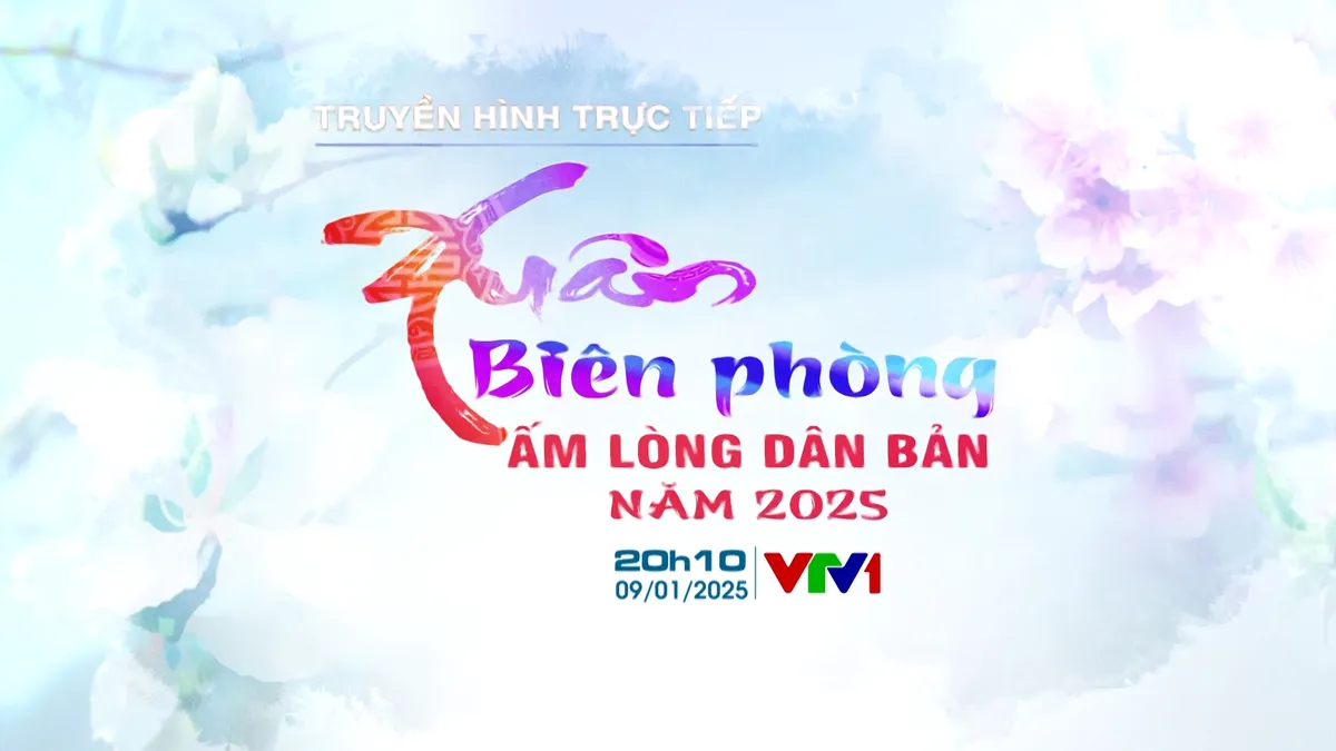 TRỰC TIẾP Xuân Biên phòng ấm lòng dân bản năm 2025 (20h10, VTV1) - Ảnh 3.