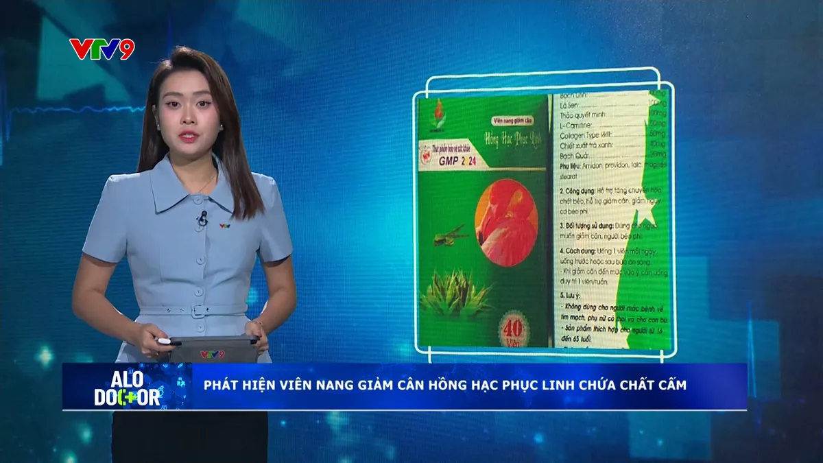 Alo Doctor (02/6/2025): Phát hiện viên nang giảm cân Hồng Hạc Phục Linh chứa chất cấm Alo Doctor (02/6/2025): Phát hiện viên nang giảm cân Hồng Hạc Phục Linh chứa chất cấm