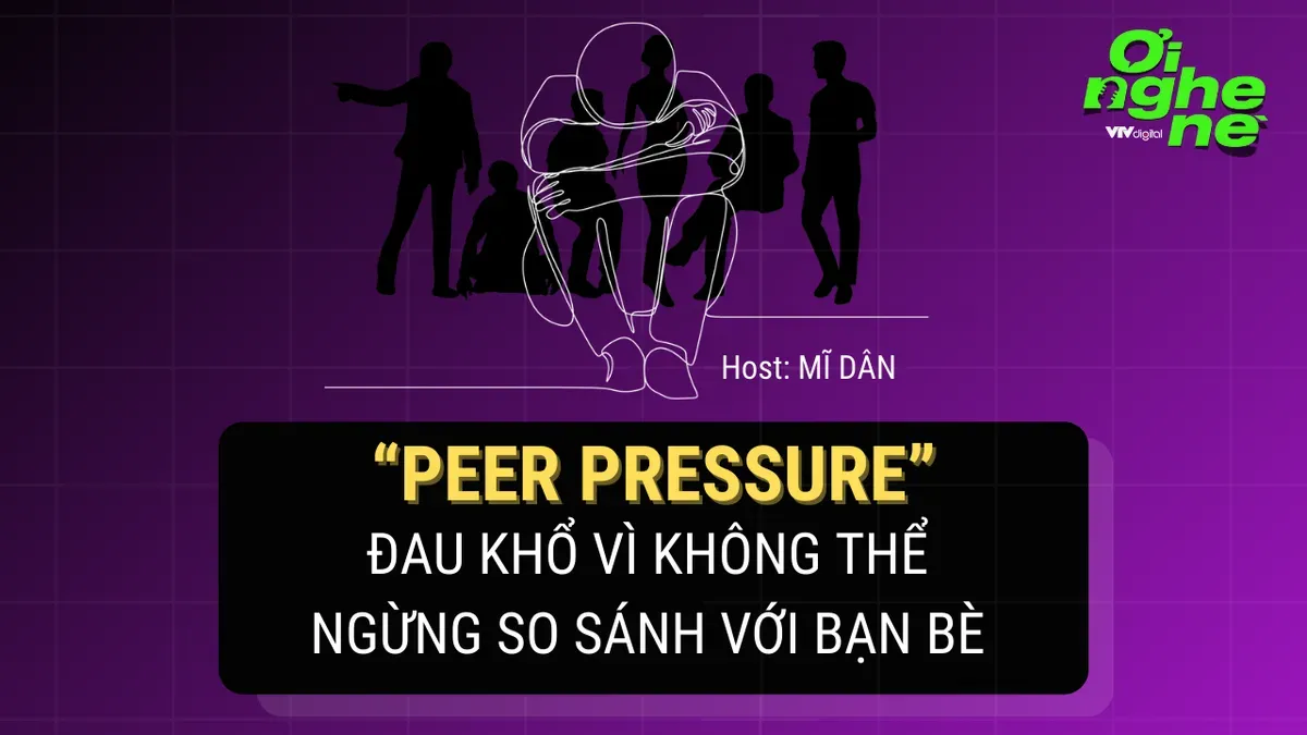 Số 20 Podcast "Ơi nghe nè": Peer Pressure - Nỗi sợ mang tên “áp lực đồng trang lứa” - Ảnh 1.
