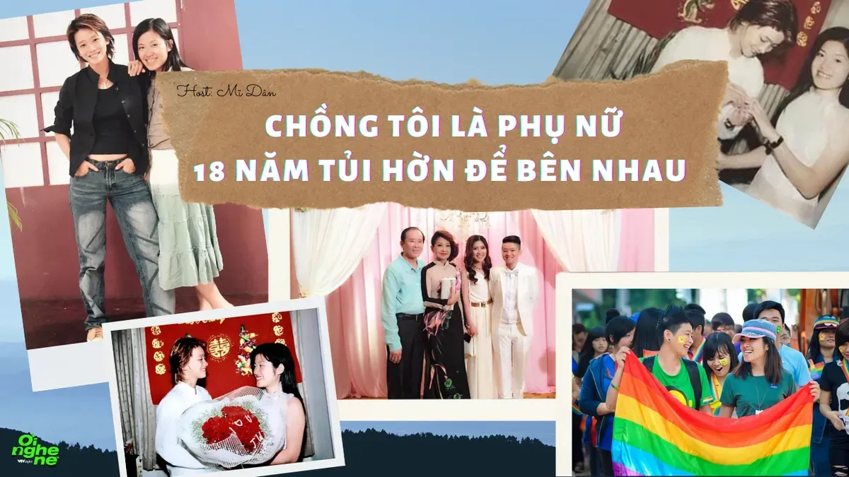 Số 23 Podcast "Ơi nghe nè": Khi chồng tôi là phụ nữ - Ảnh 1.