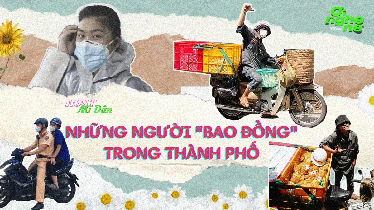 Số 5 Podcast "Ơi nghe nè": Những người “bao đồng” trong thành phố - Ảnh 1.