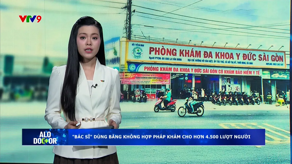 Alo Doctor (12/10/2025): Một "Bác sĩ" dùng bằng không hợp pháp khám cho hơn 4.500 lượt người