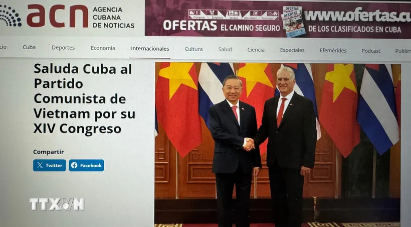 B&aacute;o ch&iacute; Cuba khẳng định Đại hội XIV soi đường Việt Nam bước v&agrave;o kỷ nguy&ecirc;n mới - Ảnh 1.