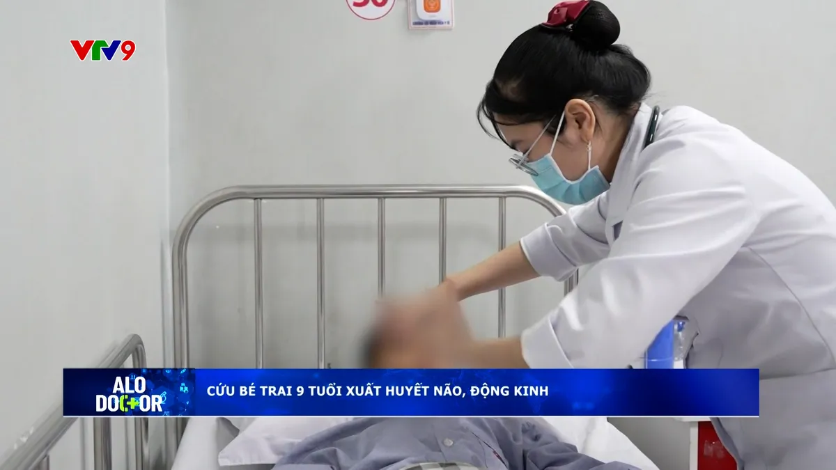 Alo Doctor (22/02/2026): Cứu bé trai 9 tuổi xuất huyết não, động kinh