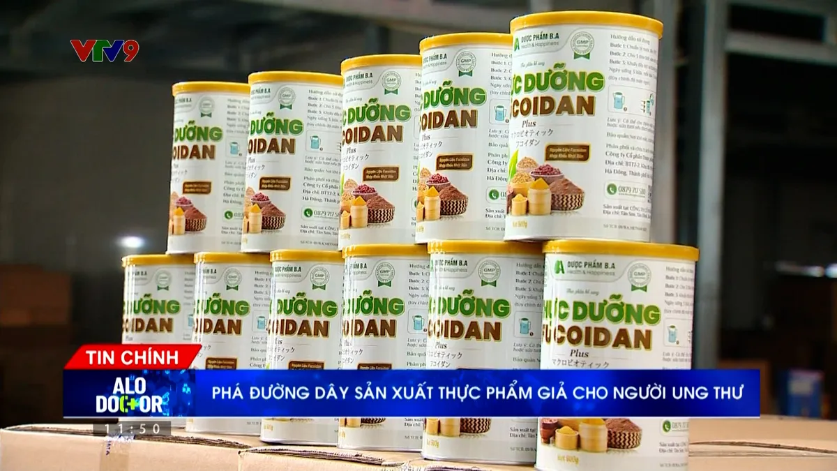 Alo Doctor (12/02/2026): Phá đường dây sản xuất thực phẩm giả cho người ung thư