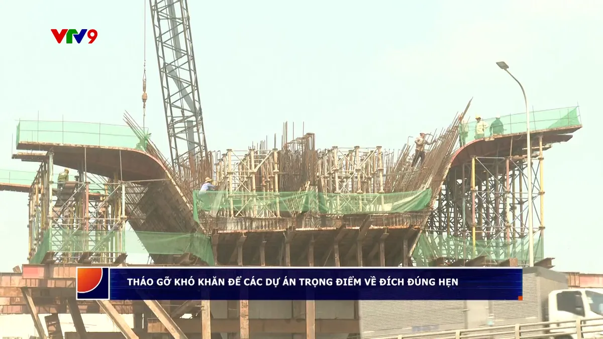 Tháo gỡ khó khăn để dự án trọng điểm về đích đúng hẹn