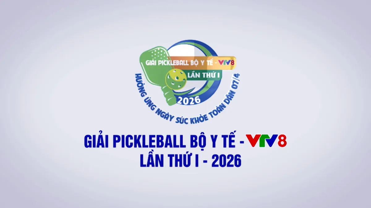 Hấp dẫn &ndash; Kịch t&iacute;nh &ndash; Đẳng cấp: Giải Pickleball Bộ Y tế - VTV8 lần I năm 2026- Ảnh 1.