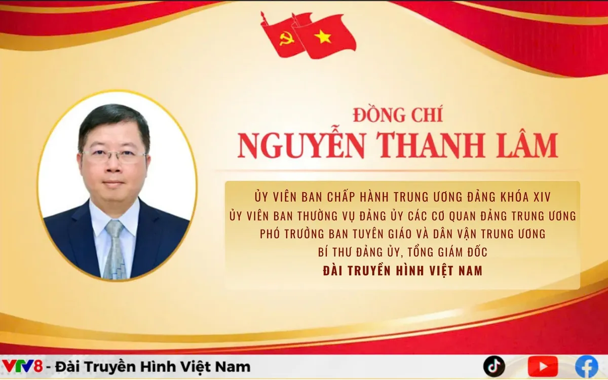 Đồng chí Nguyễn Thanh Lâm, Ủy viên Trung ương Đảng, Ủy viên Ban Thường vụ Đảng ủy các cơ quan Đảng Trung ương, Phó Trưởng Ban Tuyên giáo và Dân vận Trung ương,Tổng Giám đốc Đài Truyền hình Việt Nam (VTV)