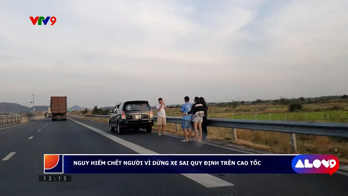 Alo V9 (4/4/202): Nguy hiểm chết người vì dừng xe sai quy định trên cao tốc