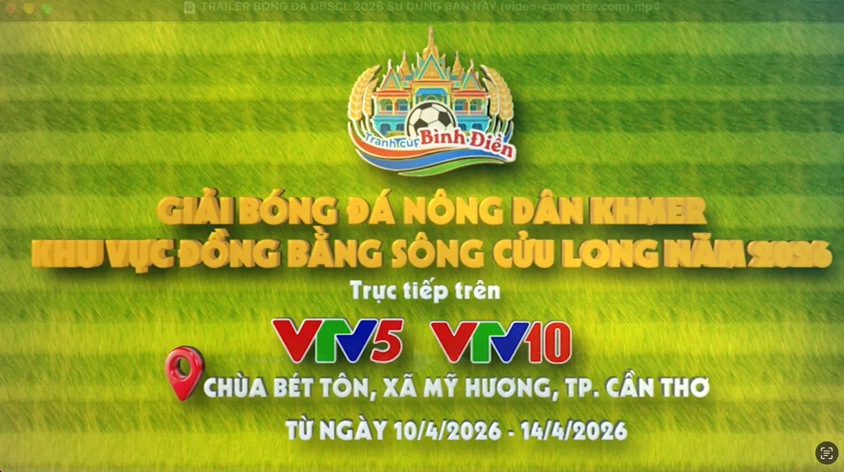 THTT giải b&oacute;ng đ&aacute; N&ocirc;ng d&acirc;n Khmer ĐBSCL tr&ecirc;n VTV5, VTV10 - Ảnh 2.