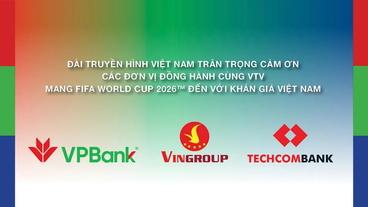 Đ&agrave;i Truyền h&igrave;nh Việt Nam (VTV) ch&iacute;nh thức sở hữu bản quyền FIFA World Cup 2026- Ảnh 2.