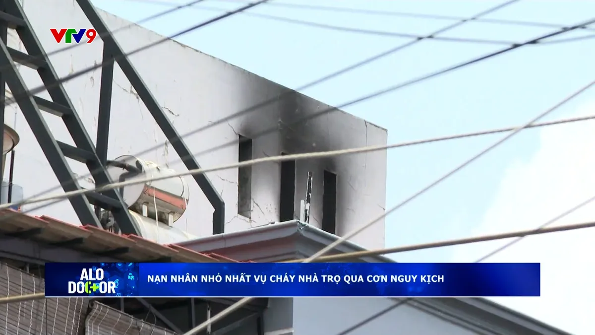 Alo Doctor (13/4/2026): Nạn nhân nhỏ nhất vụ cháy nhà trọ qua cơn nguy kịch