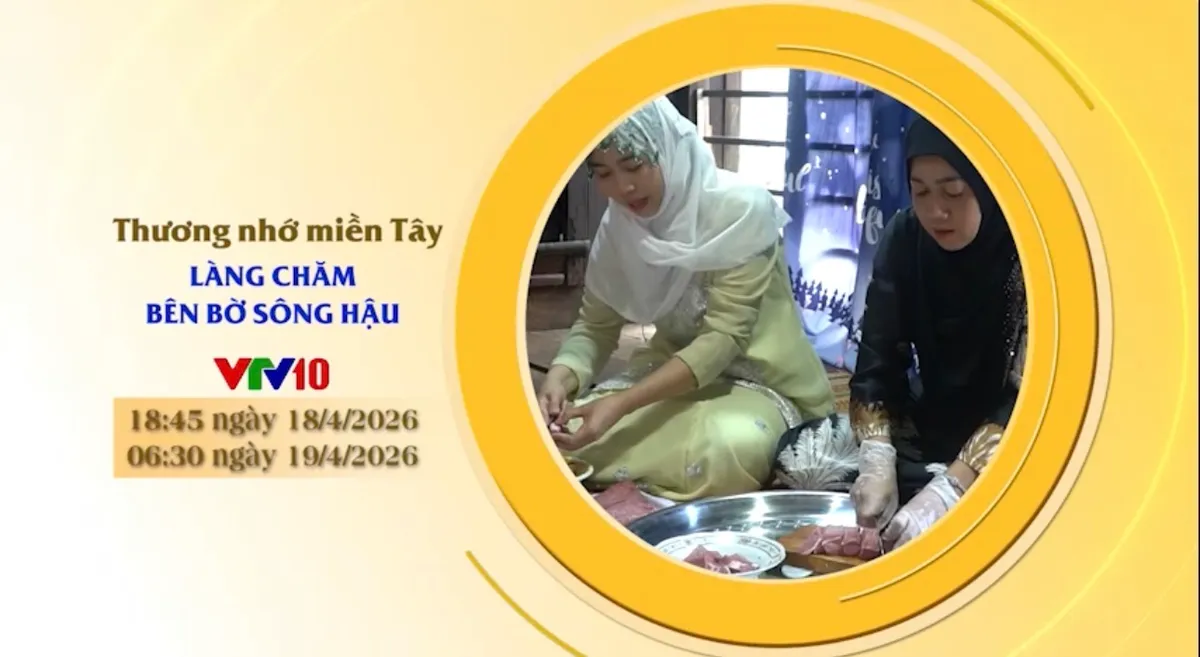 L&agrave;ng Chăm b&ecirc;n s&ocirc;ng Hậu (18h45, VTV10)- Ảnh 1.